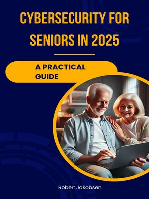 cover image of Cybersecurity for Seniors in 2025